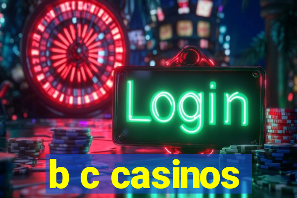 b c casinos