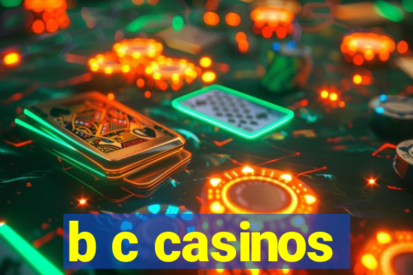 b c casinos