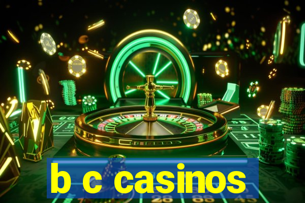 b c casinos