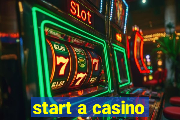 start a casino