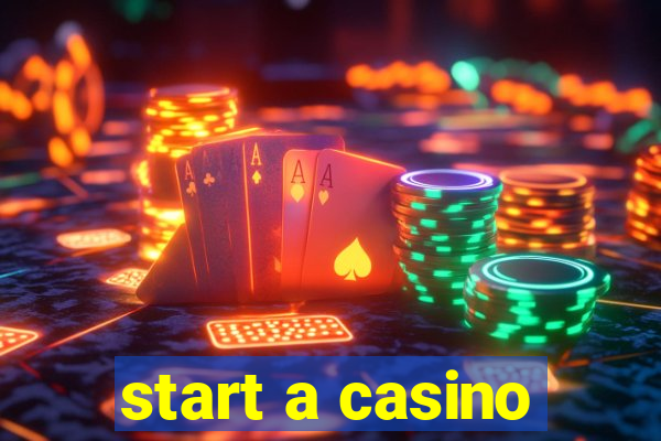 start a casino