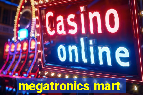 megatronics mart