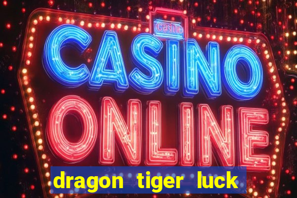 dragon tiger luck demo dinheiro infinito