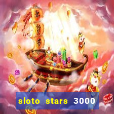 sloto stars 3000 casino games