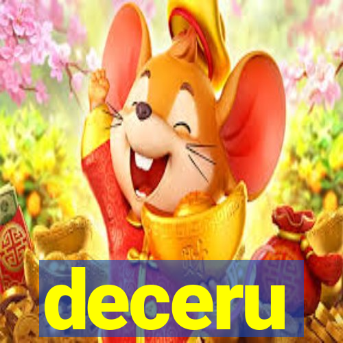 deceru