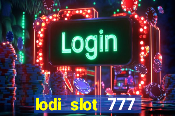 lodi slot 777 casino online