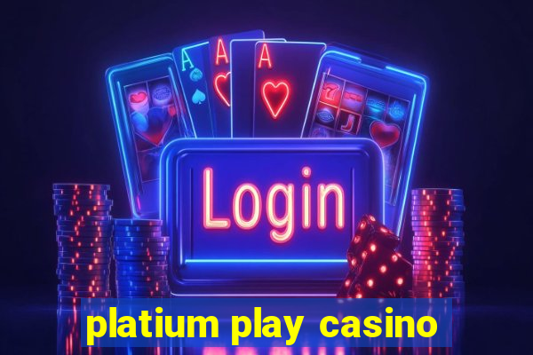 platium play casino