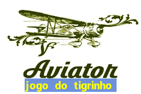 jogo do tigrinho bonus de cadastro