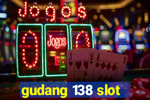 gudang 138 slot