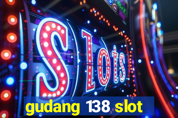 gudang 138 slot