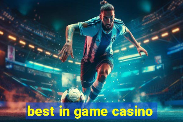 best in game casino