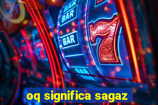 oq significa sagaz