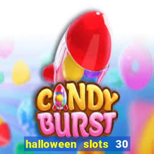 halloween slots 30 linhas dinheiro infinito