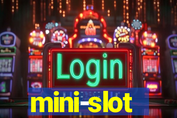 mini-slot