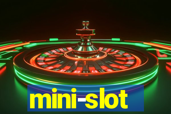 mini-slot