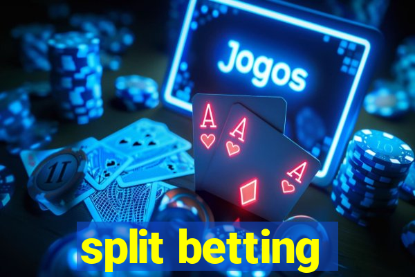 split betting