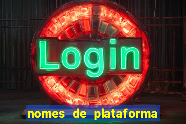 nomes de plataforma de jogos de aposta