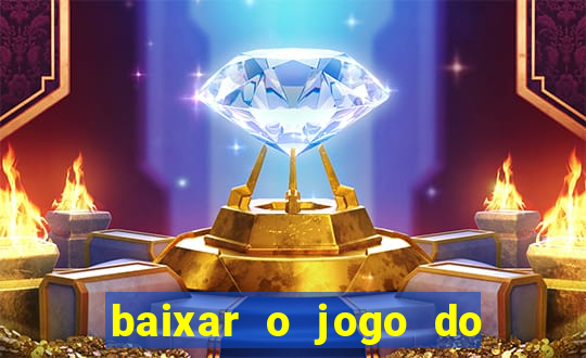 baixar o jogo do tigre que ganha dinheiro