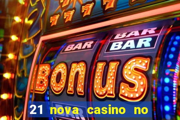 21 nova casino no deposit bonus