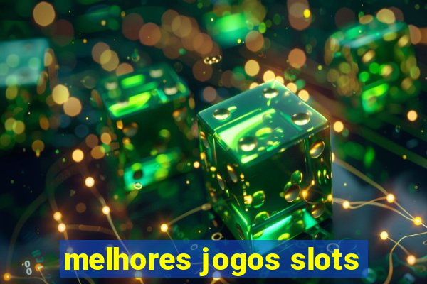 melhores jogos slots