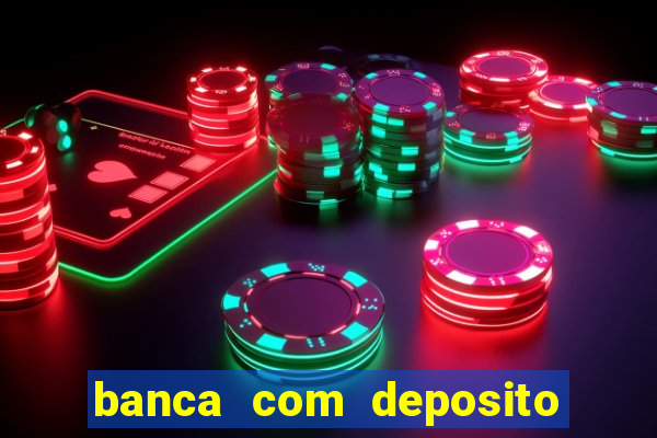 banca com deposito minimo 1 real