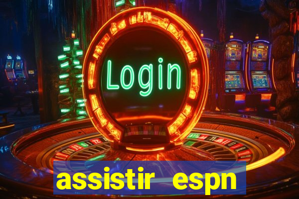 assistir espn brasil ao vivo