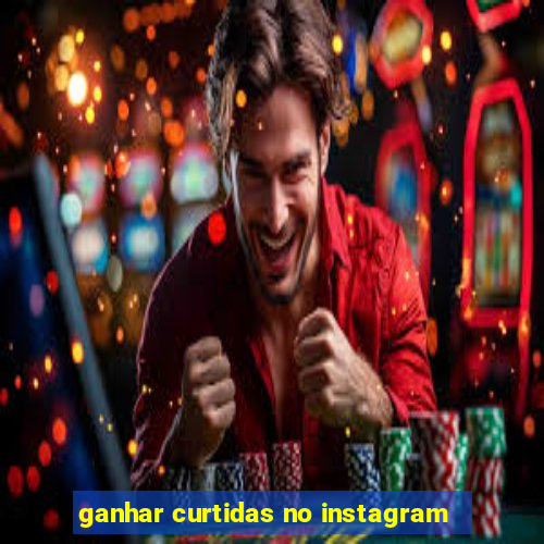 ganhar curtidas no instagram