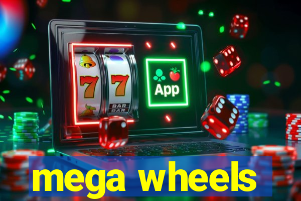 mega wheels