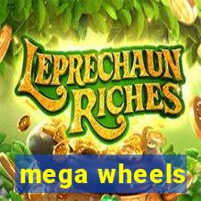 mega wheels