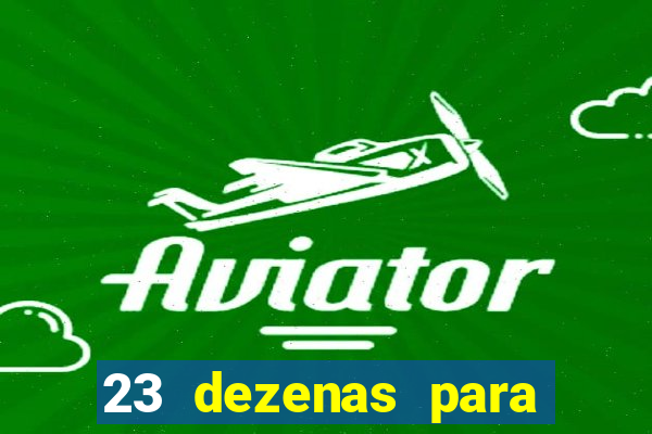 23 dezenas para lotofácil com retorno do investimento