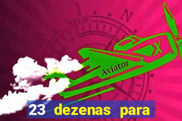 23 dezenas para lotofácil com retorno do investimento