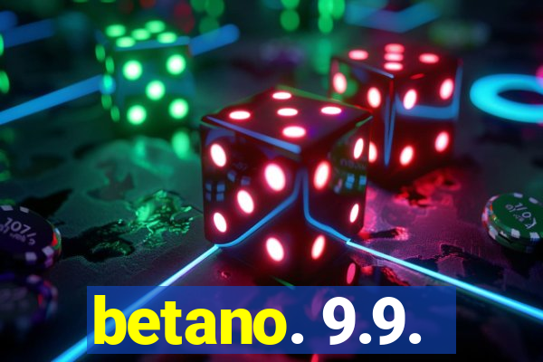 betano. 9.9.