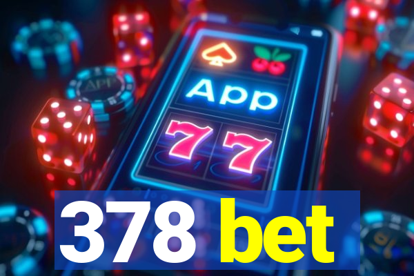 378 bet