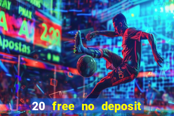 20 free no deposit casino uk 2020