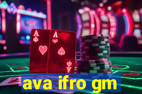 ava ifro gm