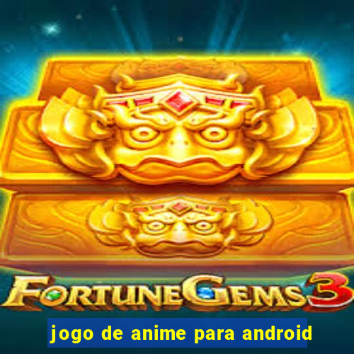 jogo de anime para android