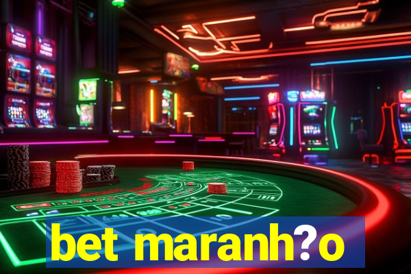 bet maranh?o