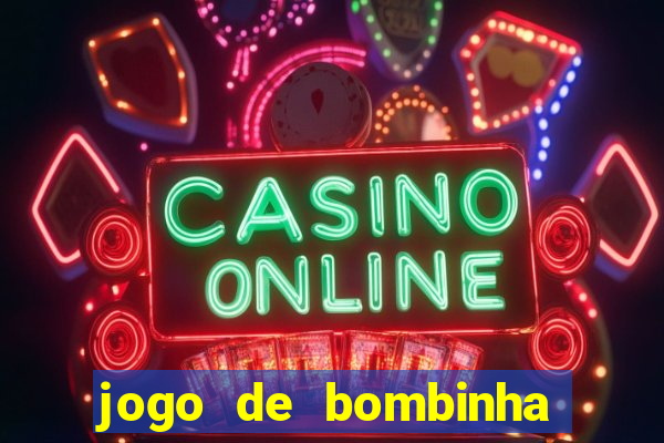 jogo de bombinha que ganha dinheiro