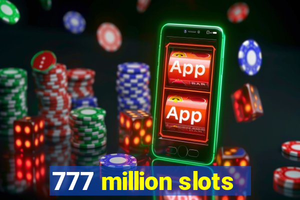 777 million slots