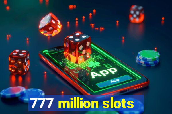 777 million slots