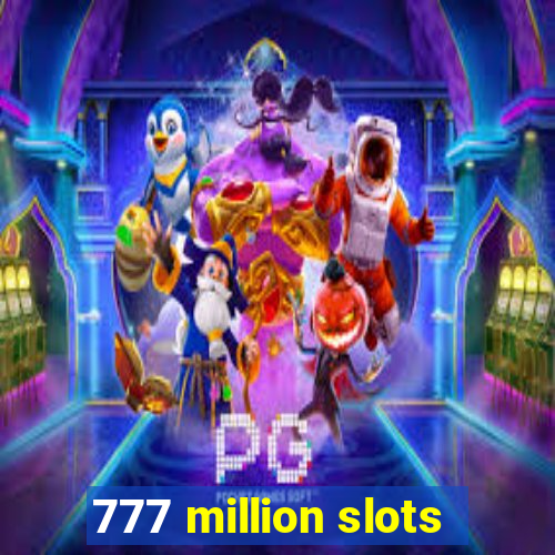 777 million slots