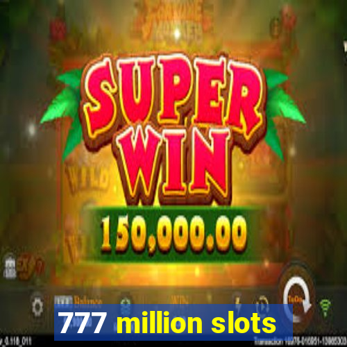 777 million slots