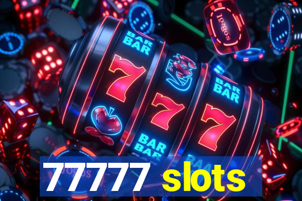 77777 slots