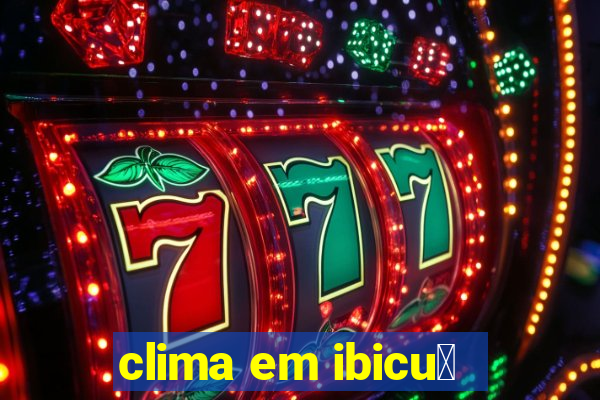 clima em ibicu铆