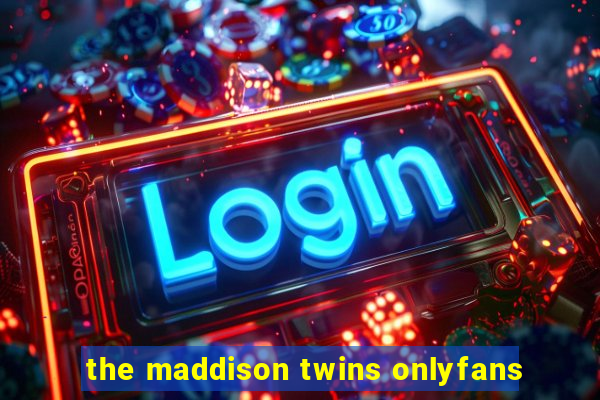 the maddison twins onlyfans