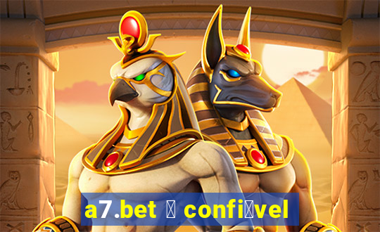 a7.bet 茅 confi谩vel