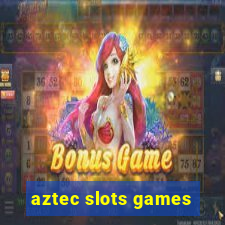 aztec slots games