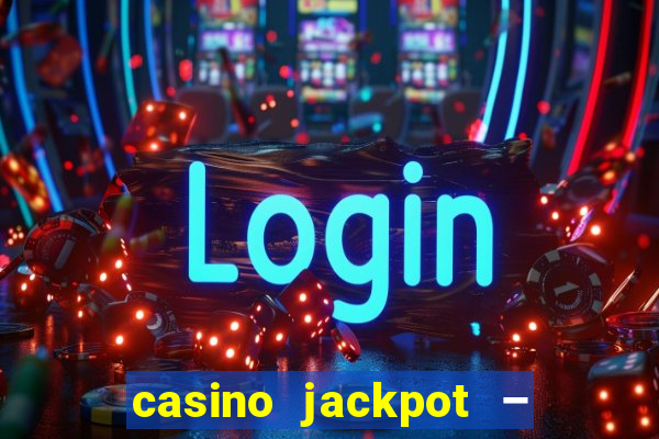 casino jackpot – slot machine