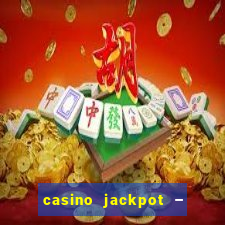 casino jackpot – slot machine