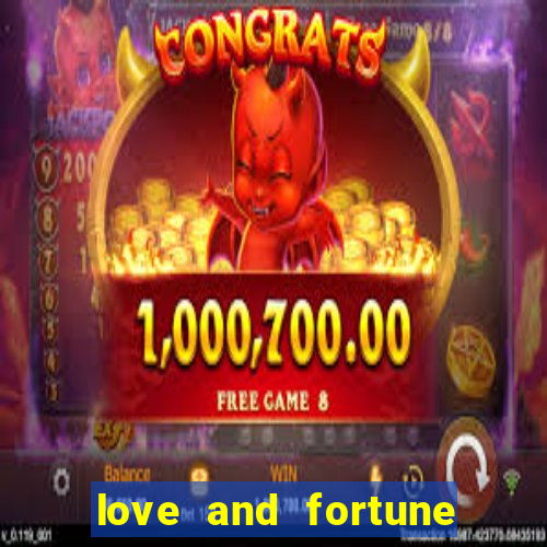 love and fortune assistir online